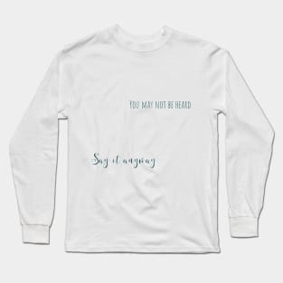 say it anyway Long Sleeve T-Shirt